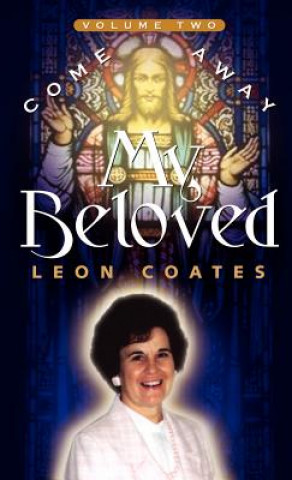 Könyv Come Away My Beloved-Volume II Leon Coates