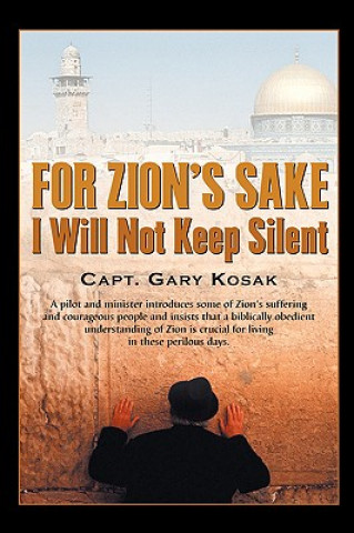 Kniha For Zion's Sake I Will Not Keep Silent Gary Kosak