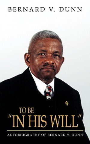 Carte To Be IN HIS WILL Bernard V Dunn