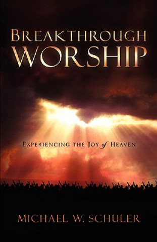Kniha Breakthrough Worship Michael W Schuler