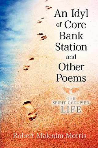 Kniha Idyl of Core Bank Station and Other Poems Robert Malcolm Morris
