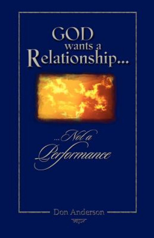 Libro God Wants A Relationship Not A Performance Don Anderson