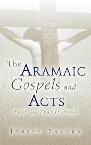 Knjiga Aramaic Gospels and Acts Joseph Pashka