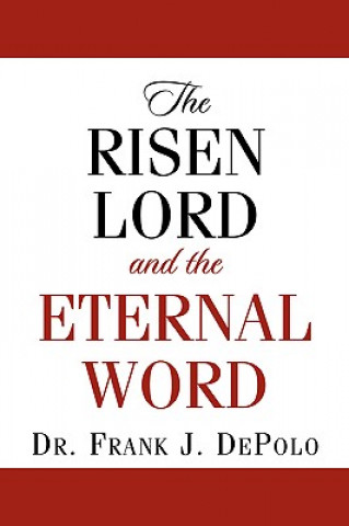 Kniha Risen Lord & The Eternal Word Frank J Depolo