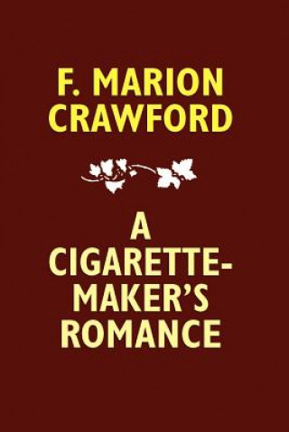 Knjiga Cigarette-Maker's Romance F Marion Crawford