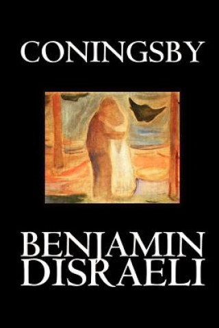 Carte Coningsby by Benjamin Disraeli, Fiction, Classics, Psychological Disraeli