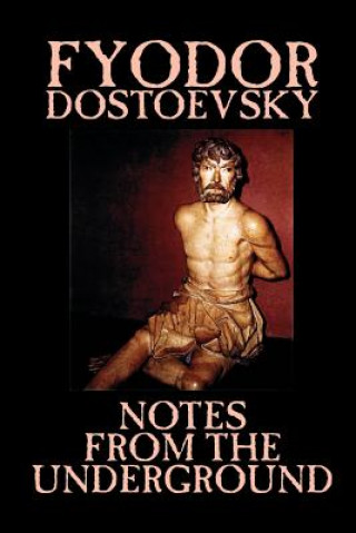 Buch Notes from the Underground by Fyodor Mikhailovich Dostoevsky, Fiction, Classics, Literary Fyodor Mikhailovich Dostoevsky