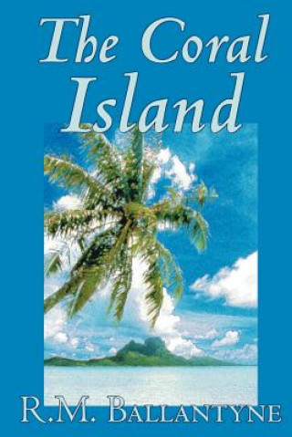 Kniha Coral Island by R.M. Ballantyne, Fiction, Literary, Action & Adventure Robert Michael Ballantyne