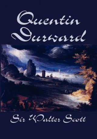 Carte Quentin Durward by Sir Walter Scott, Fiction, Historical, Literary Scott