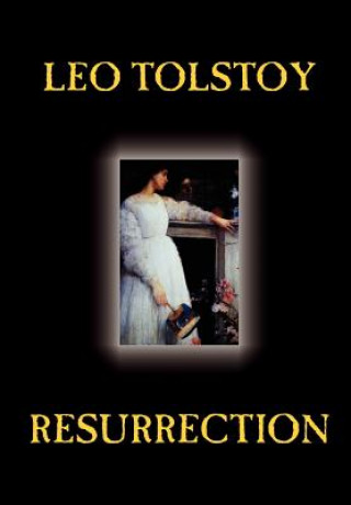 Книга Resurrection by Leo Tolstoy, Fiction, Classics, Literary Count Leo Nikolayevich Tolstoy
