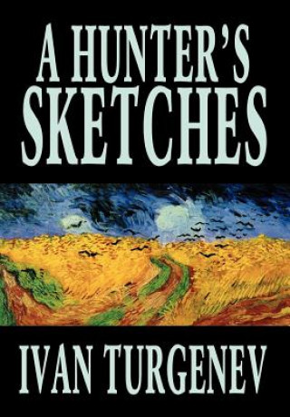 Livre Hunter's Sketches by Ivan Turgenev, Fiction, Classics, Literary, Short Stories Ivan Sergeevich Turgenev