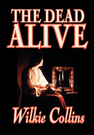 Βιβλίο Dead Alive by Wilkie Collins, Fiction, Classics Wilkie Collins