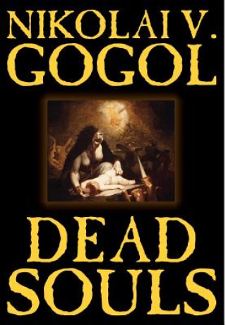 Kniha Dead Souls by Nikolai Gogol, Fiction, Classics Nikolai Vasil'evich Gogol