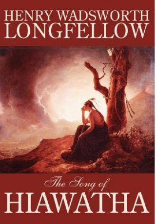Carte Song of Hiawatha by Henry Wadsworth Longfellow, Fiction, Classics, Literary Henry Wadsworth Longfellow