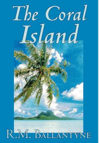 Kniha Coral Island by R.M. Ballantyne, Fiction, Literary, Action & Adventure R M Ballantyne