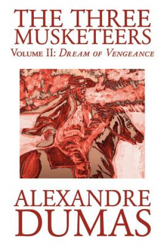 Kniha Three Musketeers, Vol. II by Alexandre Dumas, Fiction, Classics, Historical, Action & Adventure Alexandre Dumas