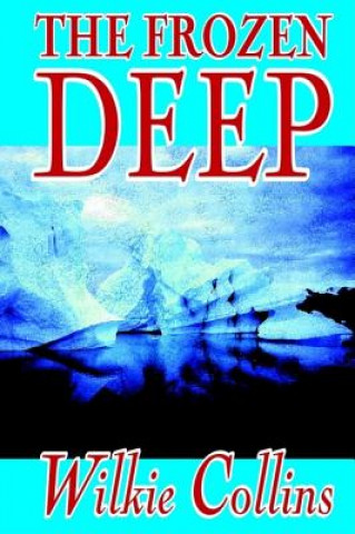 Könyv Frozen Deep by Wilkie Collins, Fiction, Horror, Mystery & Detective Wilkie Collins