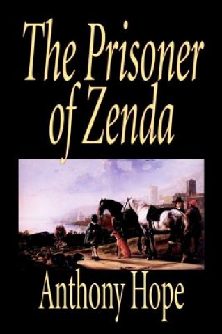 Könyv Prisoner of Zenda by Anthony Hope, Fiction, Classics, Action & Adventure Anthony Hope