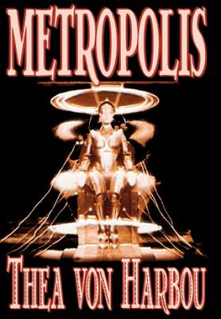 Carte Metropolis by Thea Von Harbou, Science Fiction Thea Von Harbou