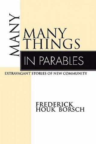 Könyv Many Things in Parables Frederick Houk Borsch