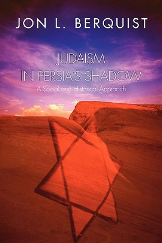 Book Judaism in Persia's Shadow Jon L. Berquist