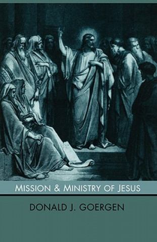 Książka Mission and Ministry of Jesus Donald J. Goergen