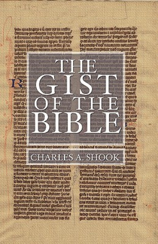 Knjiga Gist of the Bible Charles A. Shook