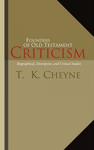 Kniha Founders of Old Testament Criticism T. K. Cheyne