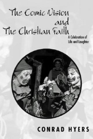 Könyv Comic Vision and the Christian Faith Conrad Hyers