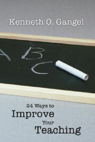 Könyv 24 Ways to Improve Your Teaching Kenneth O. Gangel