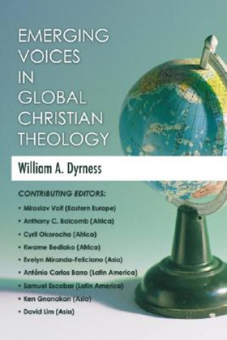 Carte Emerging Voices in Global Christian Theology William Dyrness