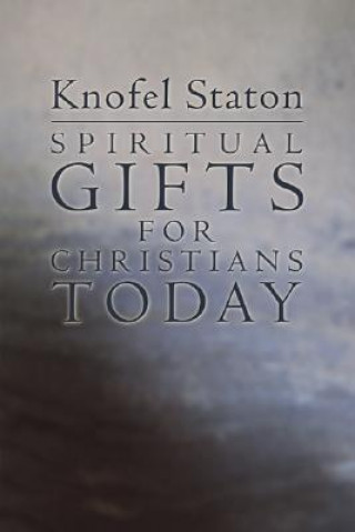 Kniha Spiritual Gifts for Christians Today Knofel Staton