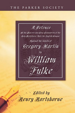 Könyv Defence of the Sincere and True Translations of the Holy Scriptures Into the English Tongue William Fulke