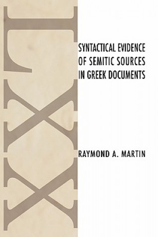 Книга Syntactical Evidence of Semitic Sources in Greek Documents Raymond A. Martin