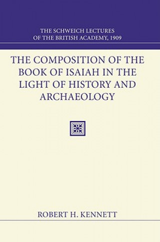 Könyv Composition of the Book of Isaiah in the Light of History and Archaeology Robert H. Kennett