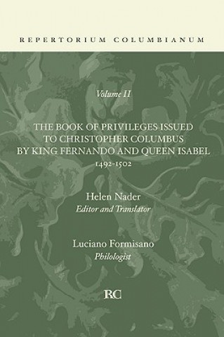 Carte Book of Privileges Issued to Christopher Columbus by King Fernando and Queen Isabel 1492-1502 Helen Nader