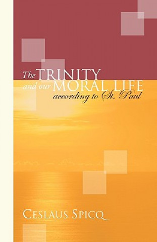 Carte Trinity and Our Moral Life According to St. Paul Ceslaus Spicq