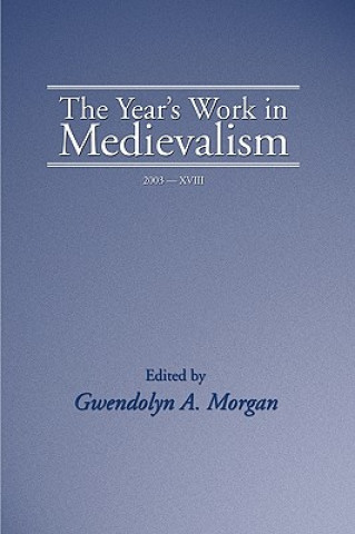 Könyv Year's Work in Medievalism, 2003 Gwendolyn A. Morgan