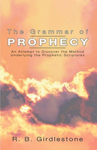 Kniha Grammar of Prophecy R. B. Girdleston