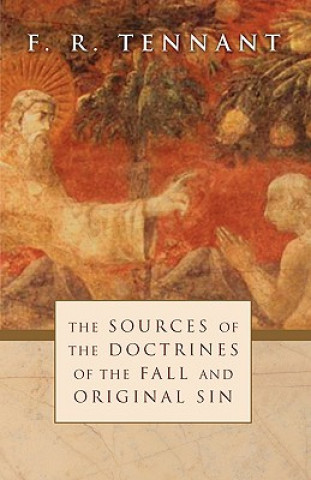 Kniha Sources of the Doctrines of the Fall and Original Sin F. R. Tennant