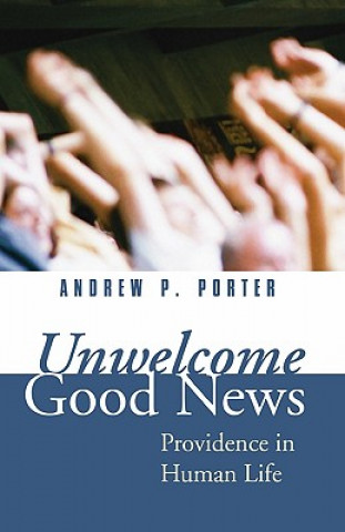Книга Unwelcome Good News Andrew P. Porter
