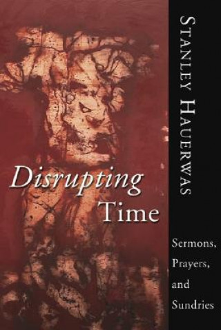 Książka Disrupting Time Stanley M Hauerwas