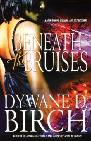 Kniha Beneath the Bruises Dywane D. Birch