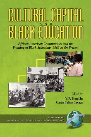 Книга Cultural Capital and Black Education: African American Communities and the Funding of Black Schooling, 1860 to the Present Vp Franklin