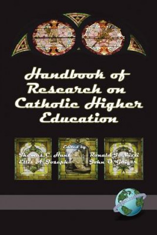 Kniha Handbook of Research on Catholic Higher Education Thomas C. Hunt