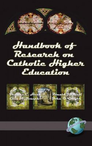 Knjiga Handbook of Research on Catholic Higher Education Thomas C. Hunt