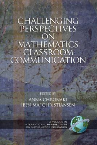 Könyv Challenging Perspectives on Mathematics Classroom Communication Anna Chronaki