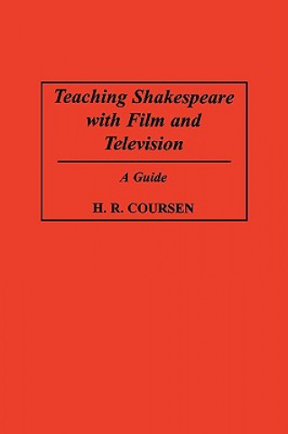 Könyv Teaching Shakespeare with Film and Television H. R. Coursen