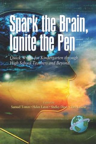 Knjiga Spark the Brain, Ignite the Pen Shelley Dirst