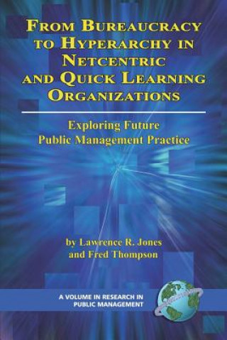 Könyv From Bureaucracy to Hyperarchy in Netcentric and Quick Learning Organizations Exploring Future Public Management Practice Fred Thompson